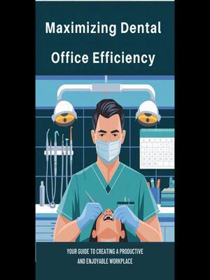 cover image of Maximizing Dental Office Efficiency